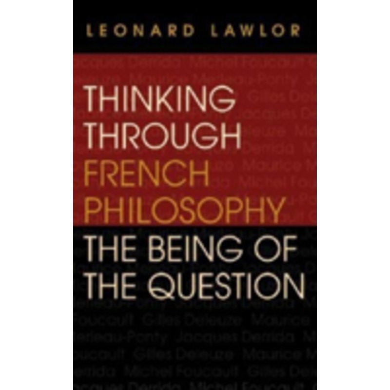 thinking through french philosophy: the being of the question