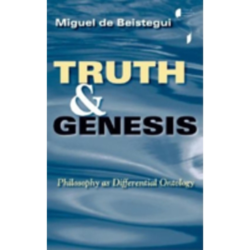 truth and genesis: philosophy as differential ontology