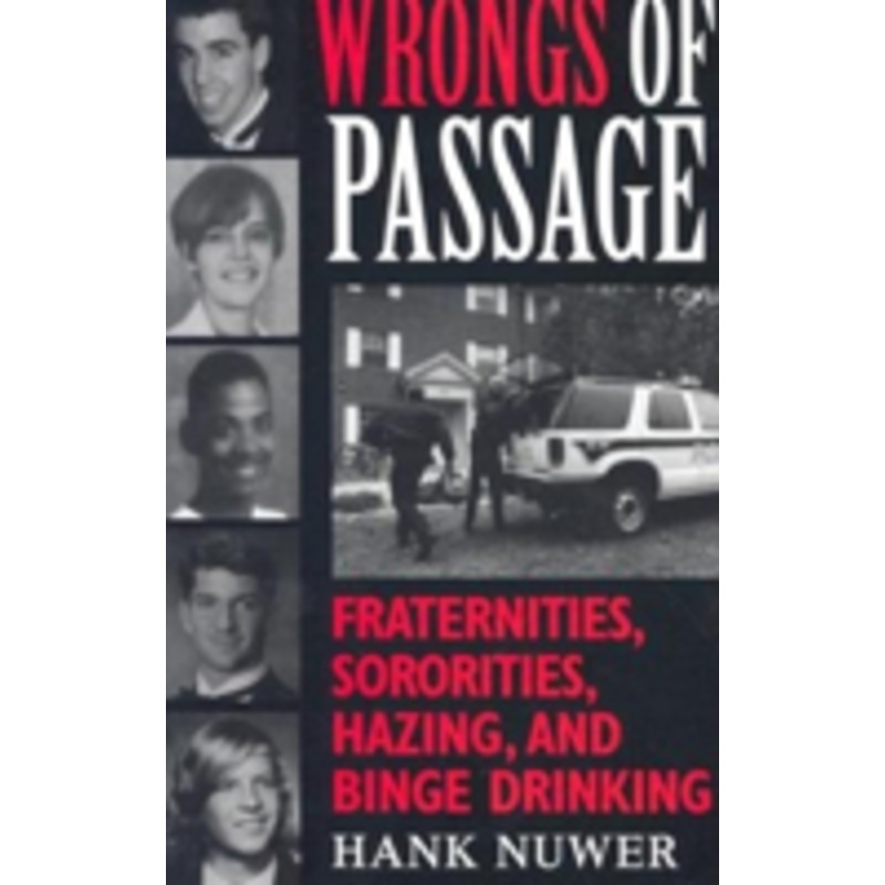wrongs of passage: fraternities, sororities, hazing, and binge drinking