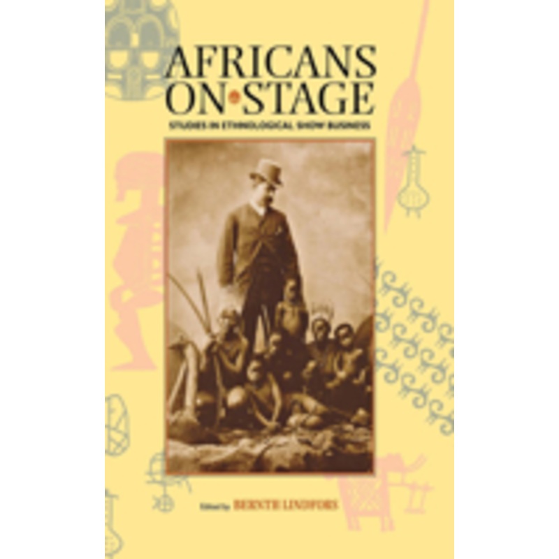 africans on stage: studies in ethnological show business