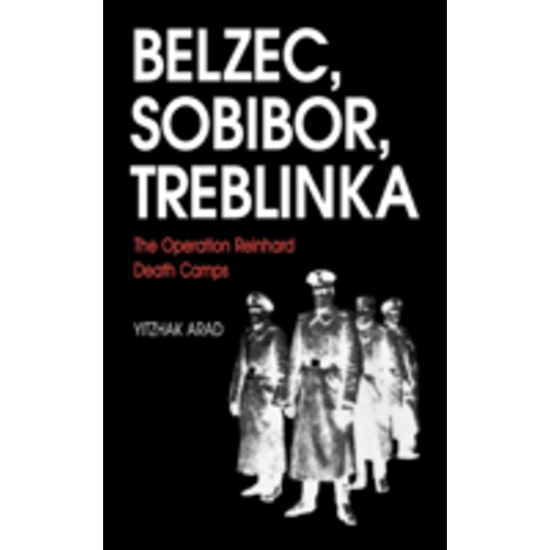 belzec, sobibor, treblinka: the operation reinhard death camps