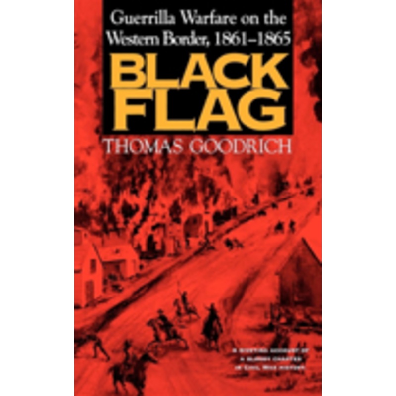 black flag: guerrilla warfare on the western border, 18611865