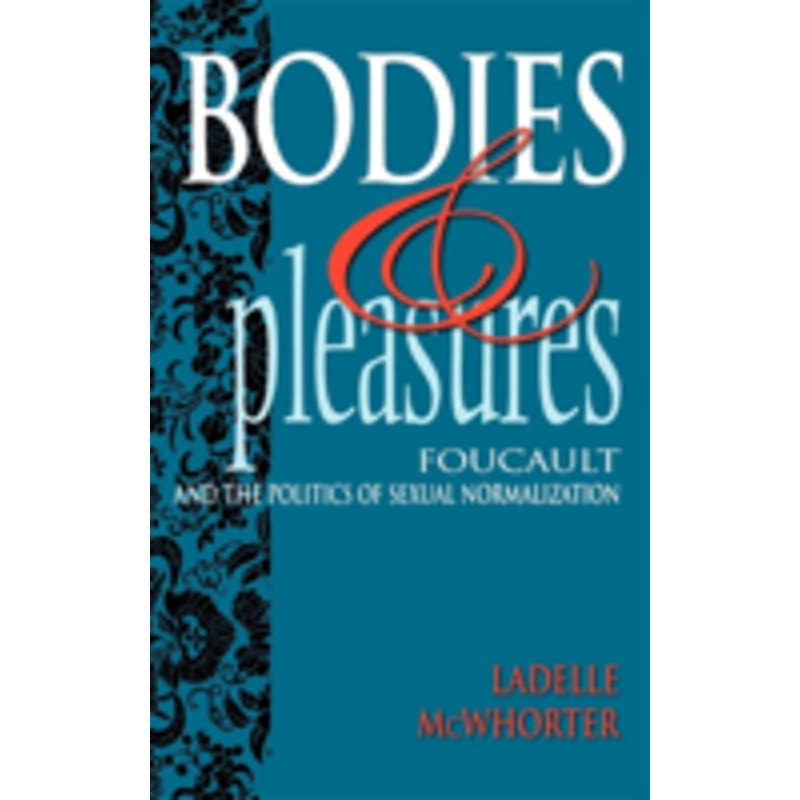 bodies and pleasures: foucault and the politics of sexual normalization