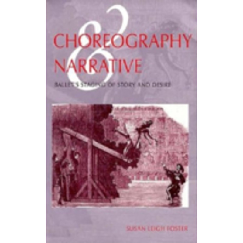 choreography and narrative: ballet’s staging of story and desire