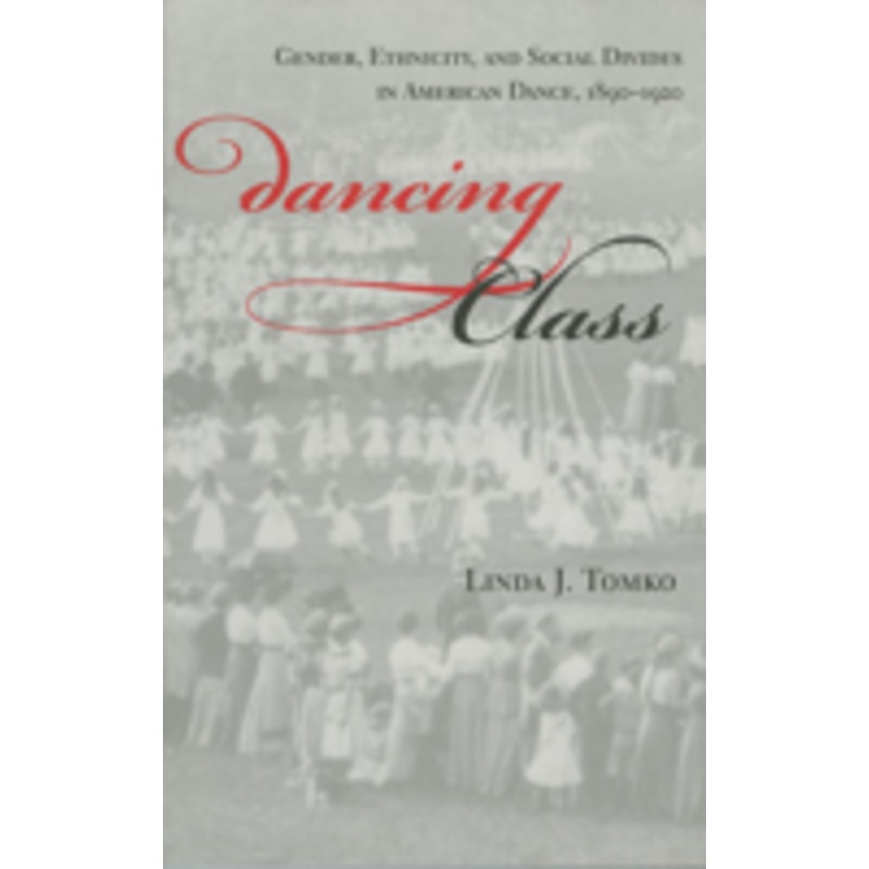 dancing class: gender, ethnicity, and social divides in american dance, 1890-1920