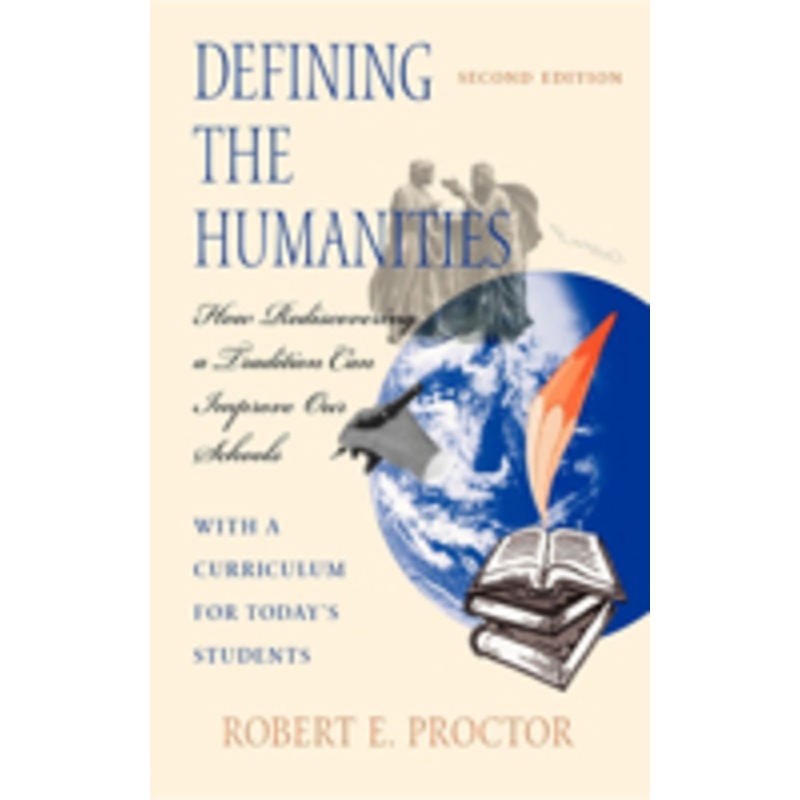 defining the humanities: how rediscovering a tradition can improve our schools, second edition with a curriculum for today’s students