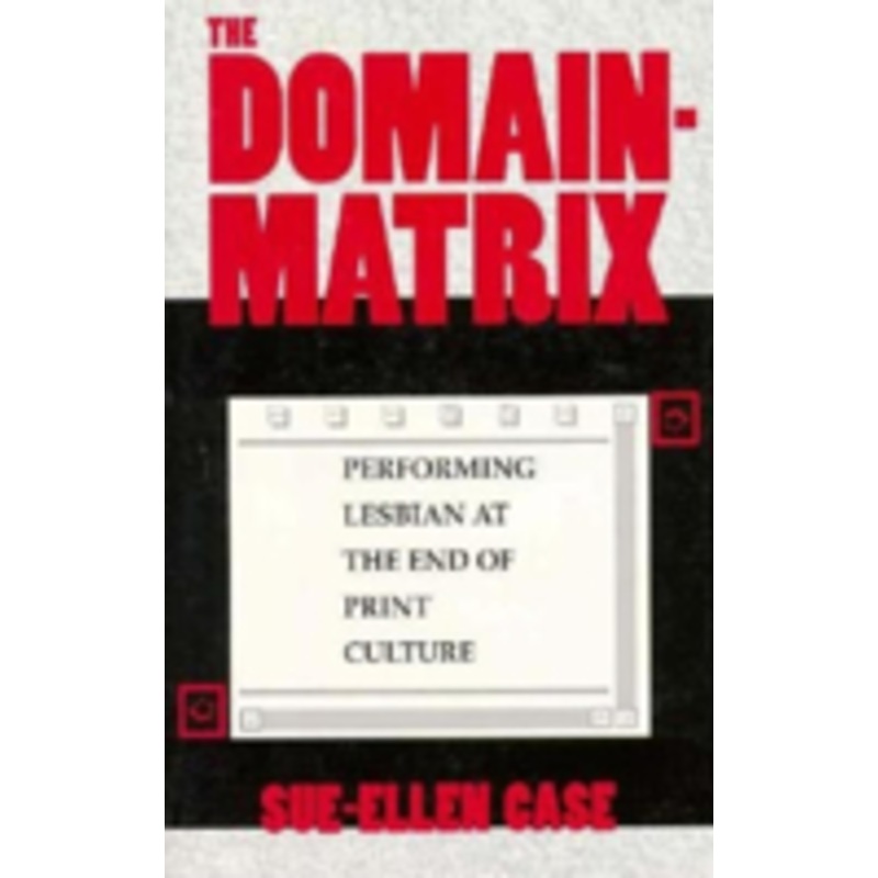 domain-matrix: performing lesbian at the end of print culture