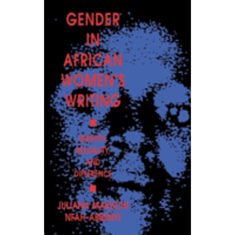 gender in african women’s writing: identity, sexuality, and difference