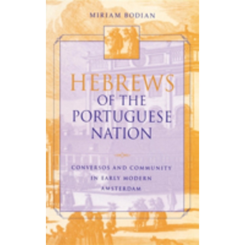 hebrews of the portuguese nation: conversos and community in early modern amsterdam