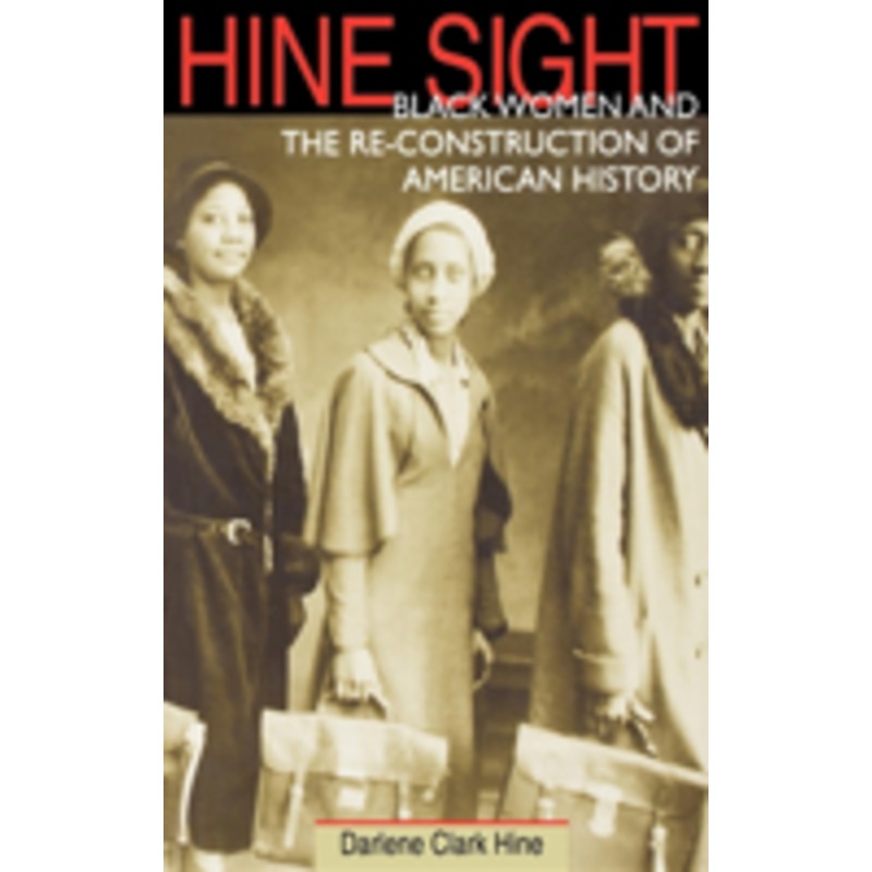 hine sight: black women and the re-construction of american history