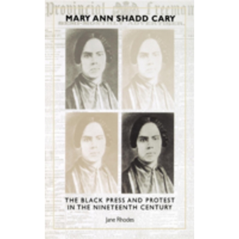 mary ann shadd cary: the black press and protest in the nineteenth century