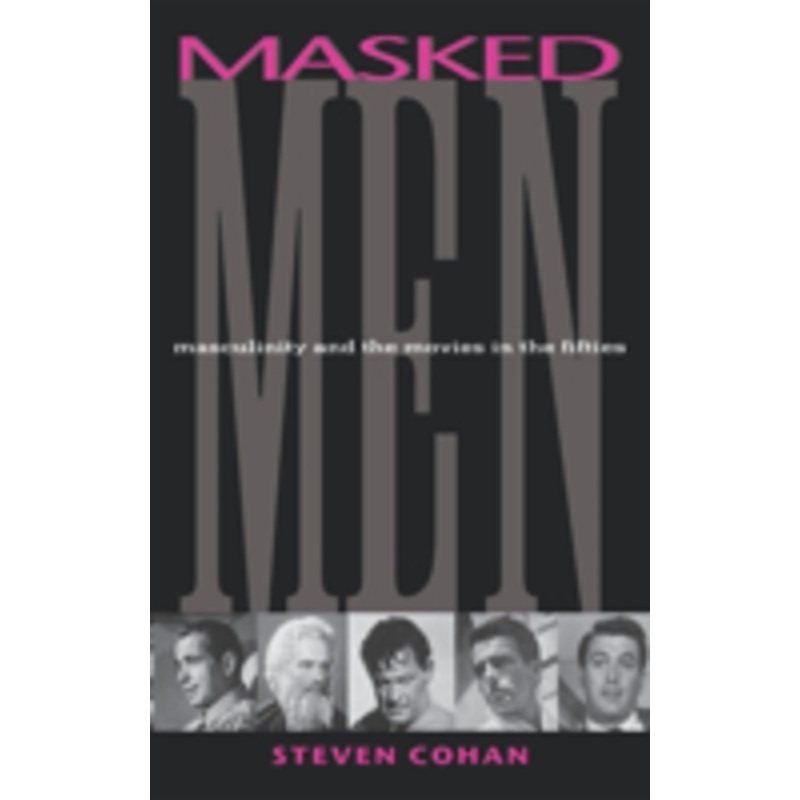 masked men: masculinity and the movies in the fifties