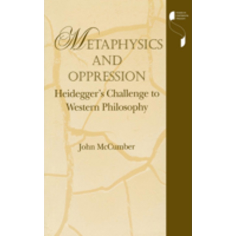 metaphysics and oppression: heidegger’s challenge to western philosophy
