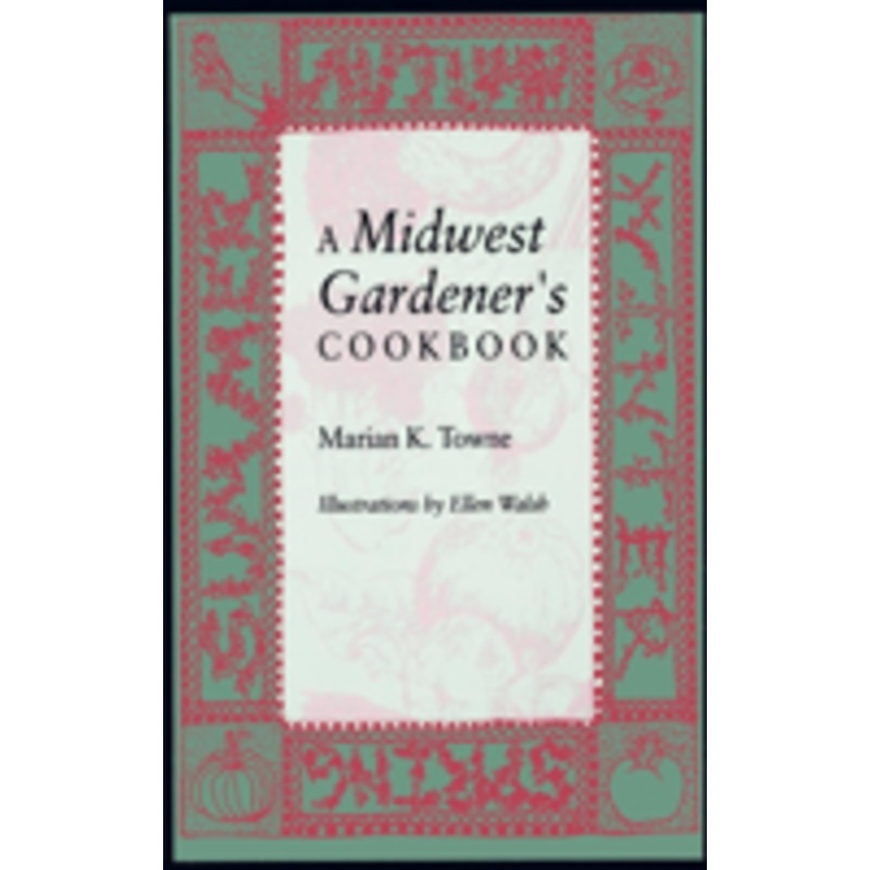 midwest gardener s cookbook