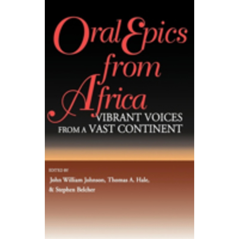 oral epics from africa: vibrant voices from a vast continent