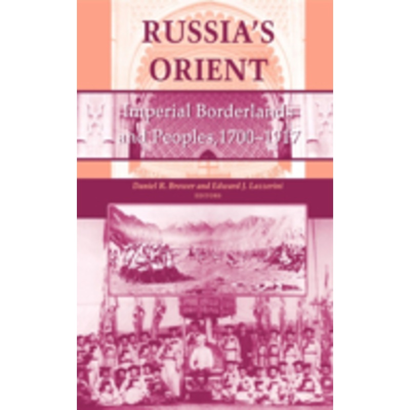 russia’s orient: imperial borderlands and peoples, 17001917