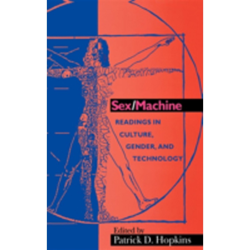 sex/machine: readings in culture, gender, and technology
