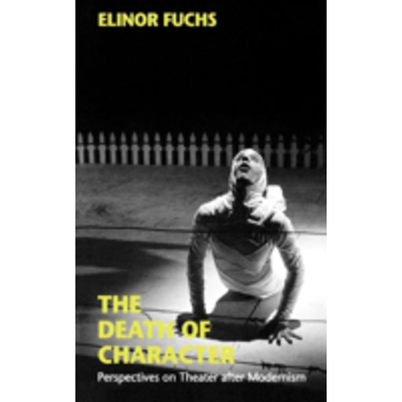 the death of character: perspectives on theater after modernism