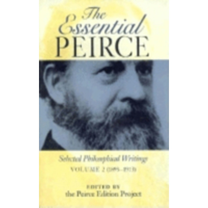 the essential peirce, volume 2: selected philosophical writings (1893-1913)
