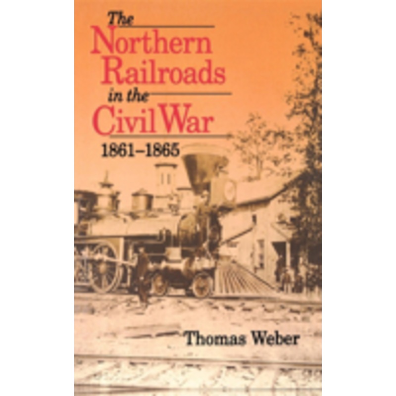 the northern railroads in the civil war, 1861-1865