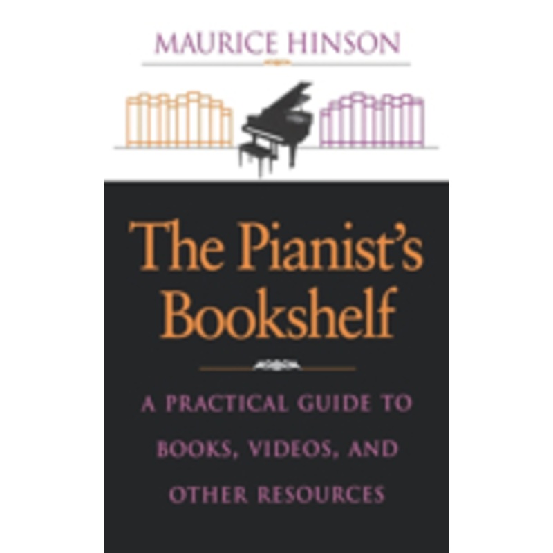 the pianist’s bookshelf: a practical guide to books, videos, and other resources