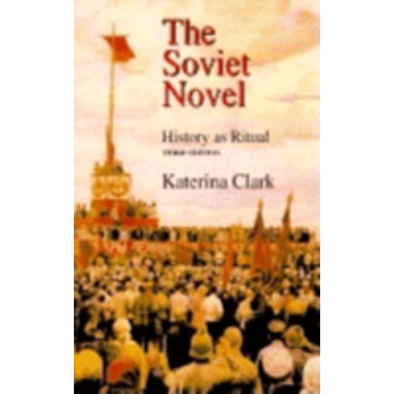 the soviet novel, third edition: history as ritual