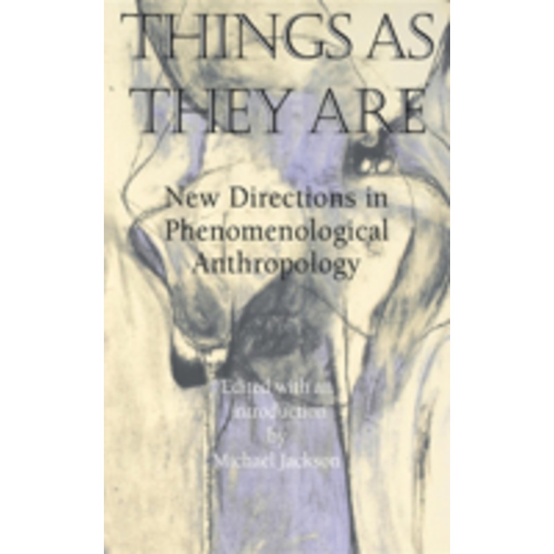 things as they are: new directions in phenomenological anthropology