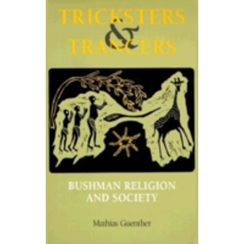 tricksters and trancers: bushman religion and society