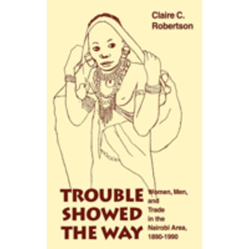 trouble showed the way: women, men, and trade in the nairobi area, 1890 – 1990