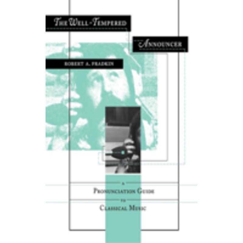 well-tempered announcer: a pronunciation guide to classical music