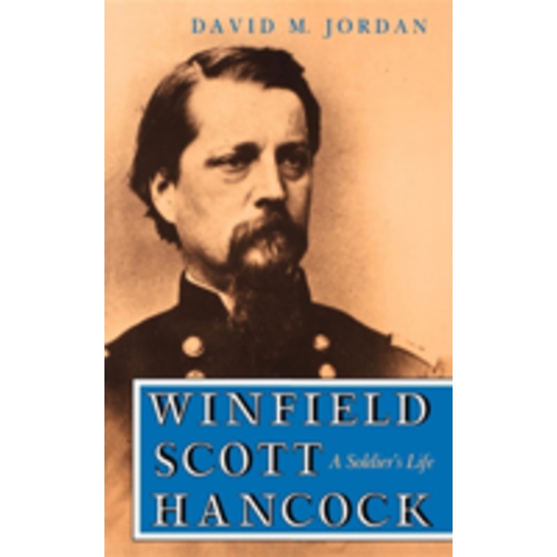 winfield scott hancock: a soldier s life
