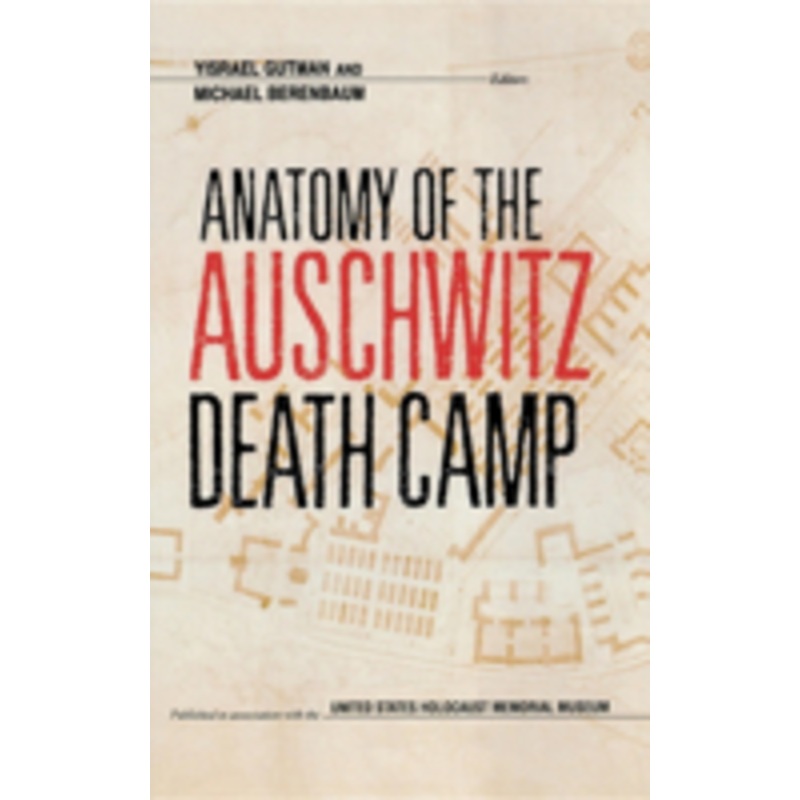 anatomy of the auschwitz death camp