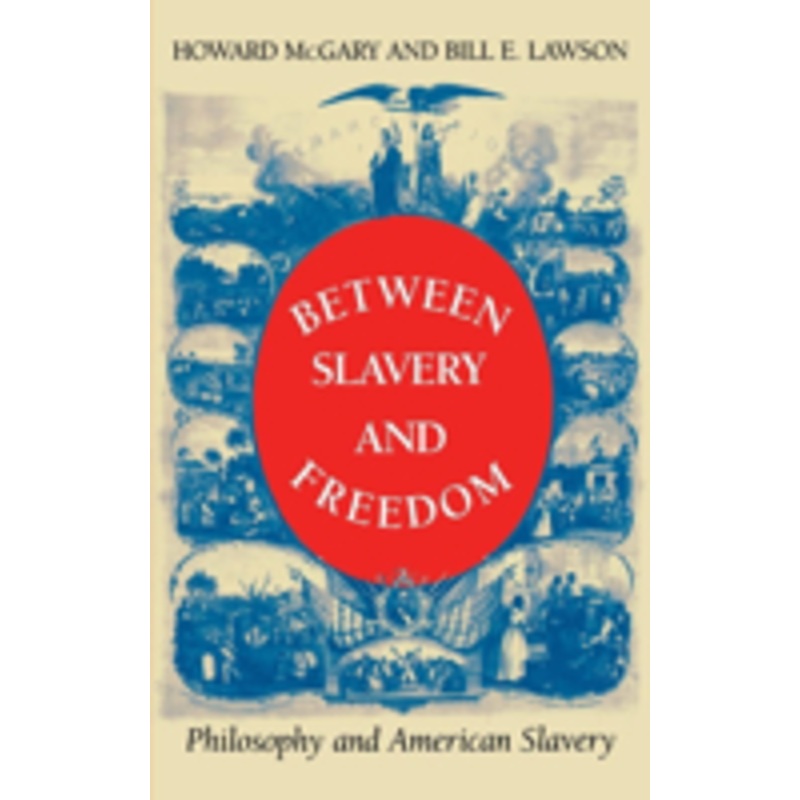 between slavery and freedom: philosophy and american slavery