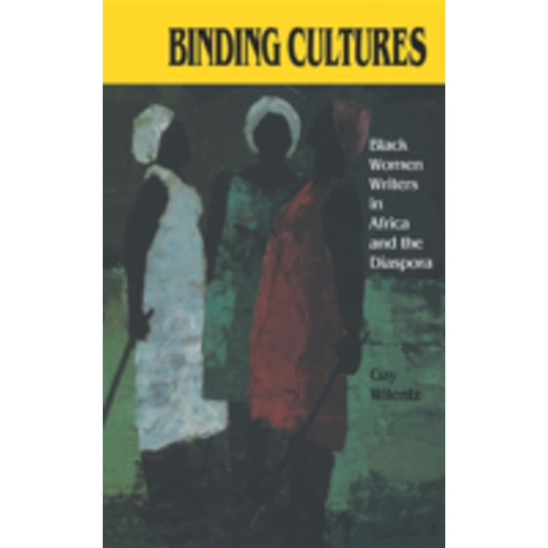 binding cultures: black women writers in africa and the diaspora
