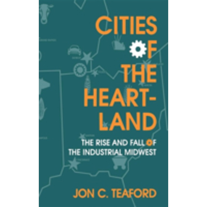 cities of the heartland: the rise and fall of the industrial midwest