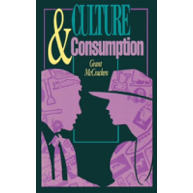 culture and consumption: new approaches to the symbolic character of consumer goods and activities