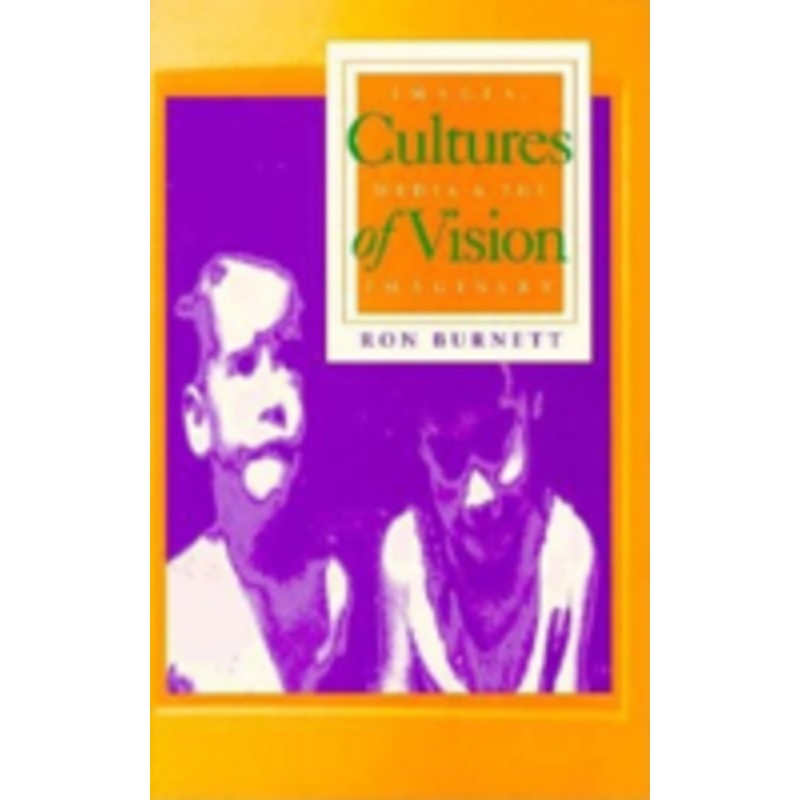 cultures of vision: images, media, and the imaginary