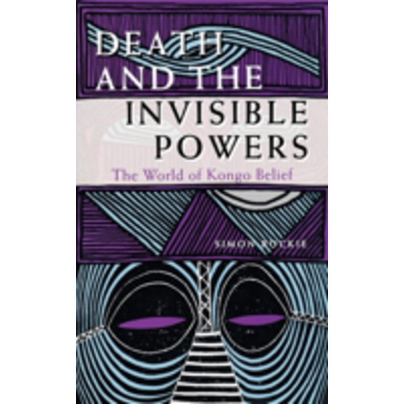 death and the invisible powers: the world of kongo belief