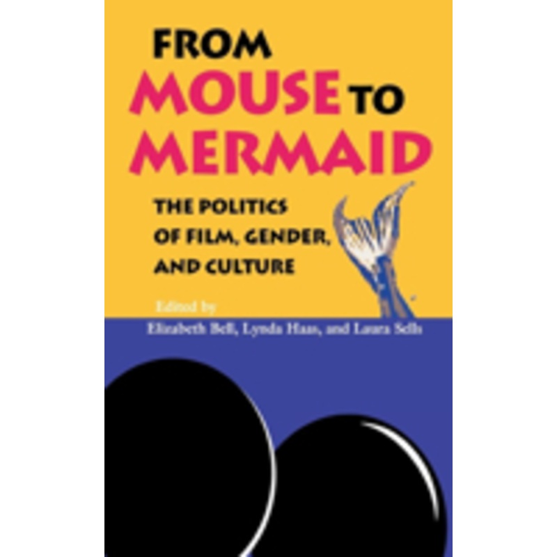 from mouse to mermaid: the politics of film, gender, and culture