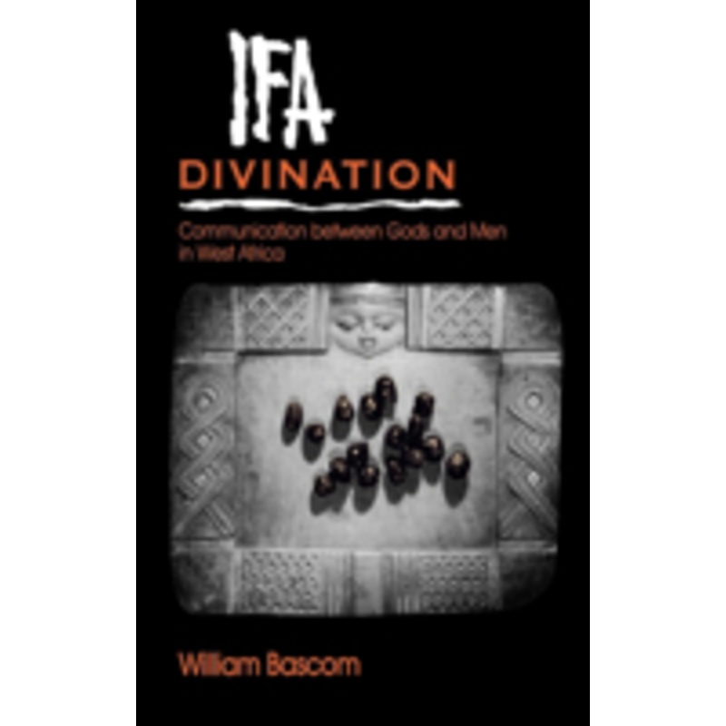 ifa divination: communication between gods and men in west africa