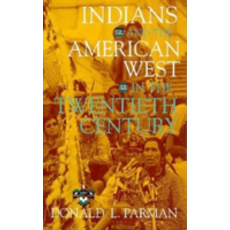 indians and the american west in the twentieth century