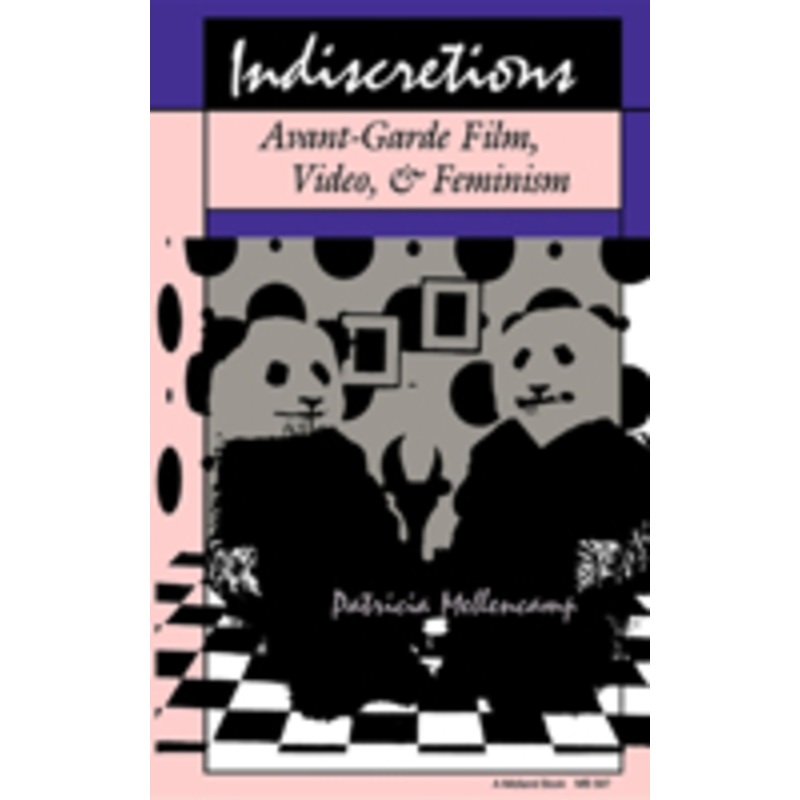 indiscretions: avant-garde film, video, & feminism
