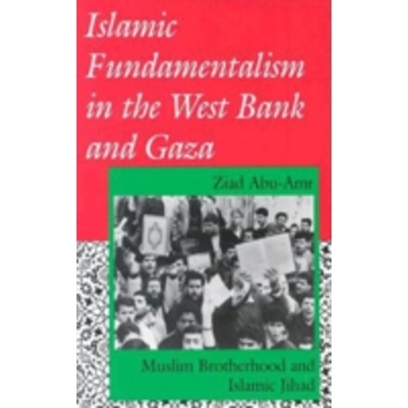 islamic fundamentalism in the west bank and gaza: muslim brotherhood and islamic jihad