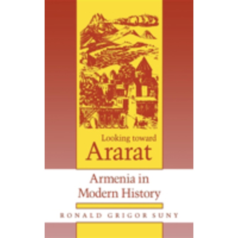 looking toward ararat: armenia in modern history