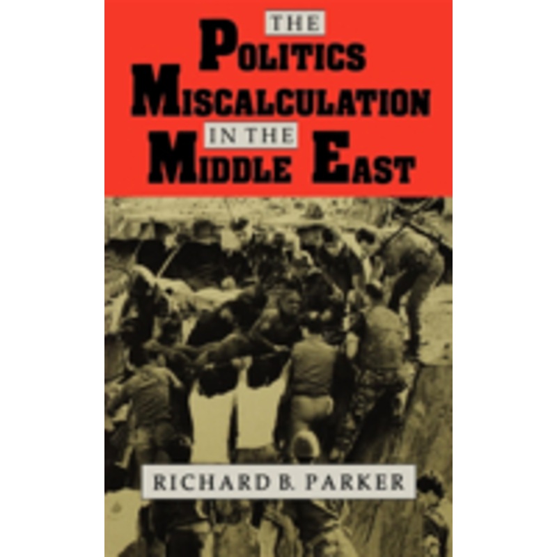 politics of miscalculation in the middle east