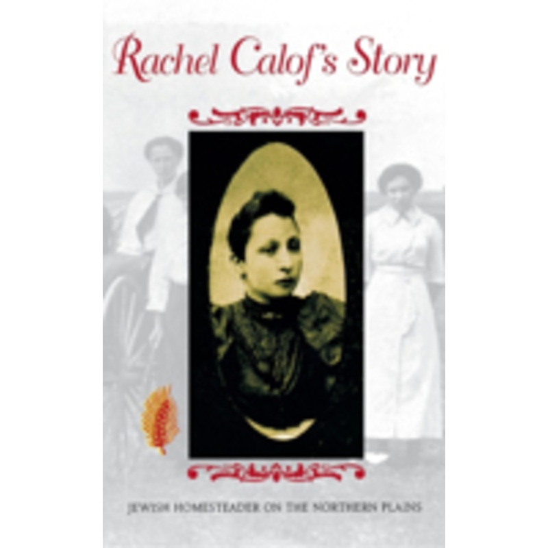 rachel calof s story: jewish homesteader on the northern plains