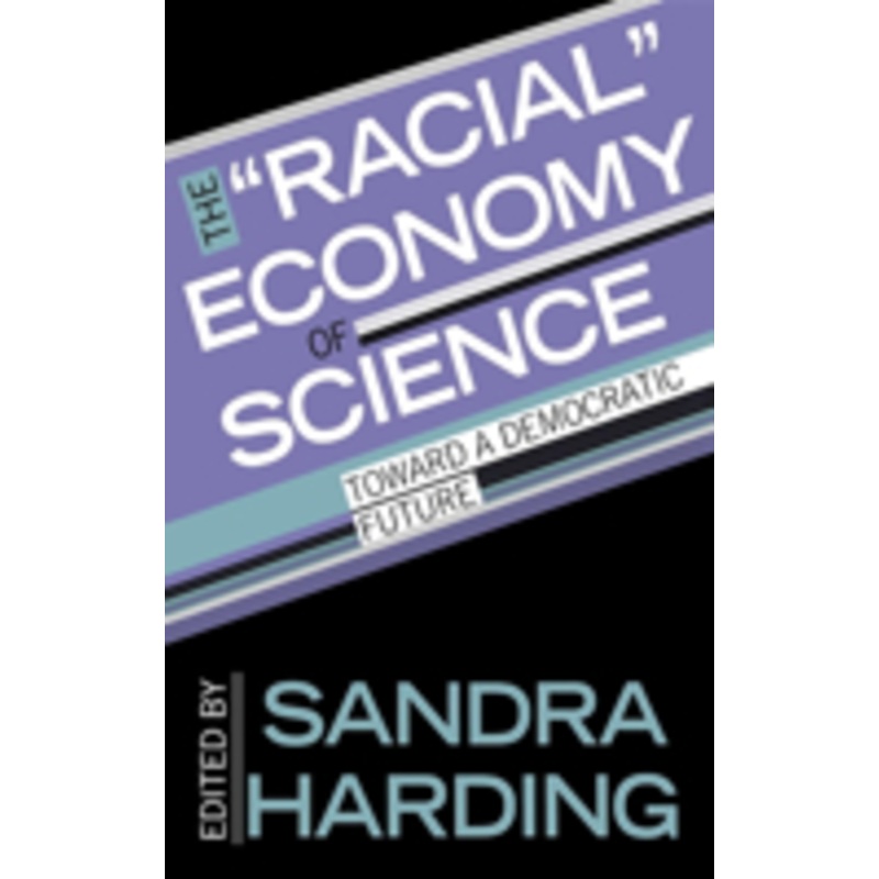 racial economy of science: toward a democratic future