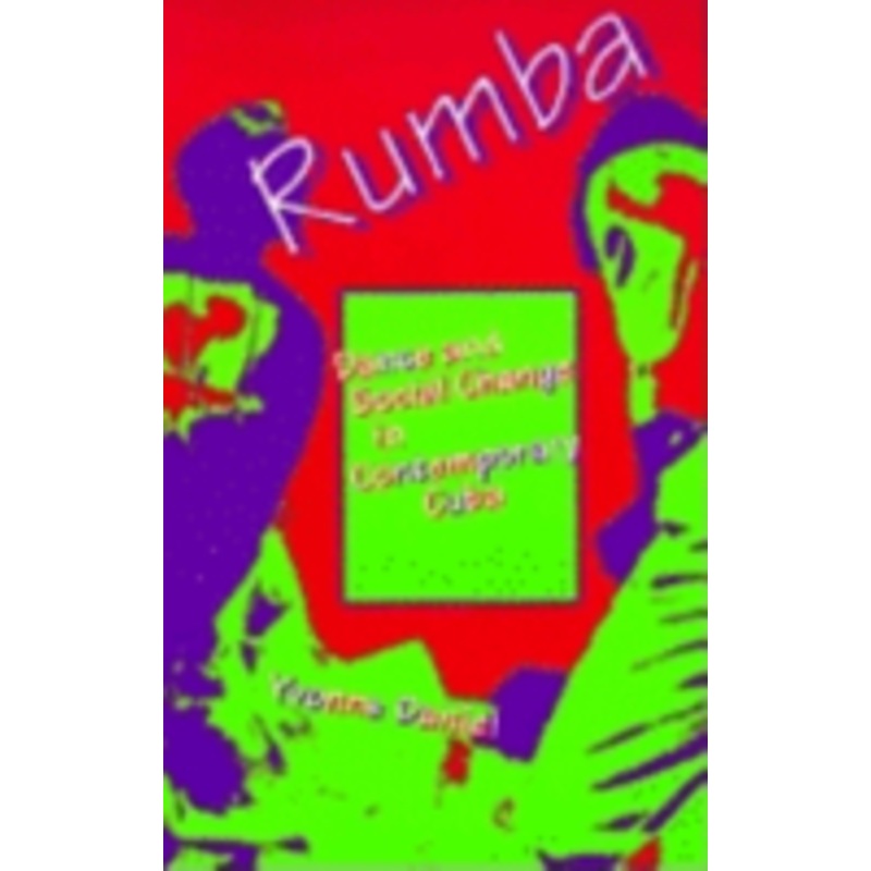 rumba: dance and social change in contemporary cuba