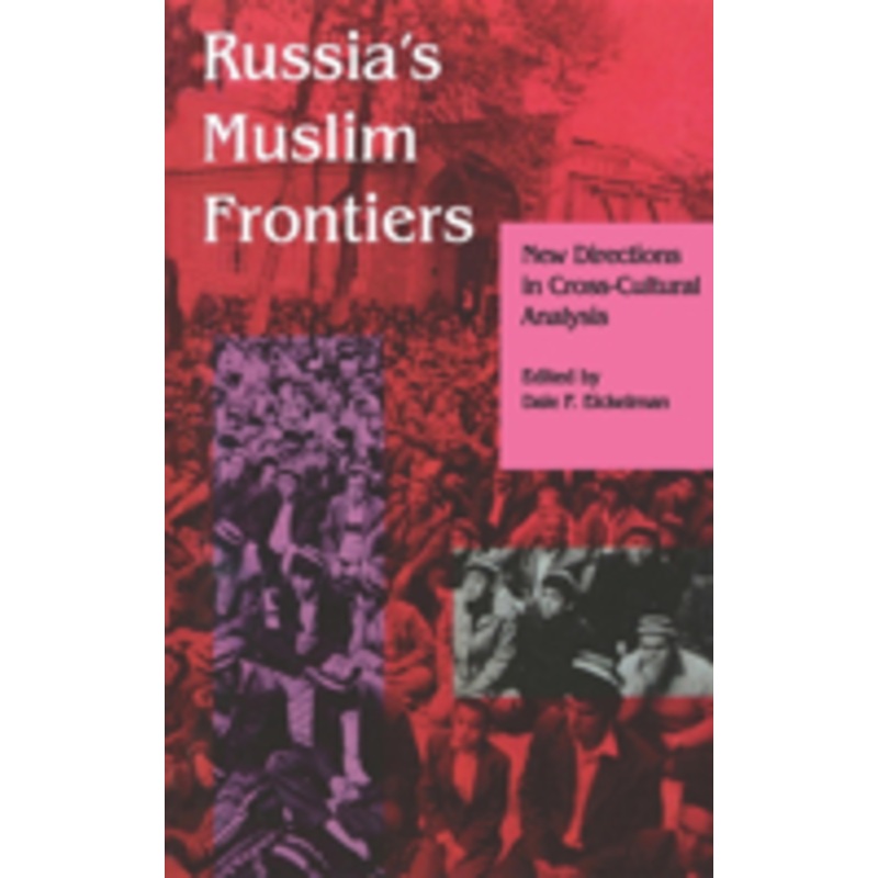 russia s muslim frontiers: new directions in cross-cultural analysis