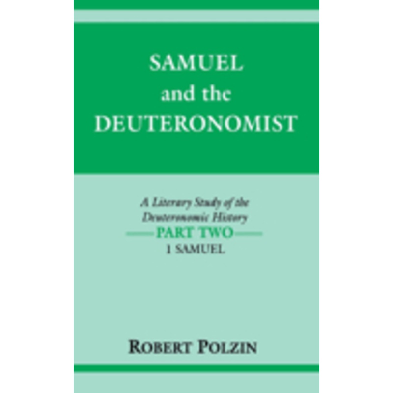 samuel and the deuteronomist: a literary study of the deuteronomic history part two: 1 samuel